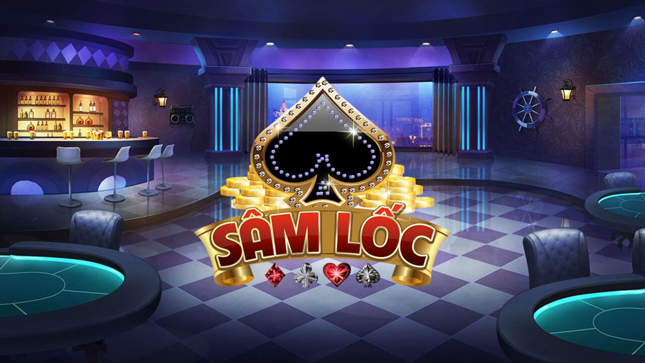 Sâm Lốc - Một trò chơi bài hoàn hảo dành cho tất cả các game thủ